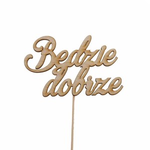napis BĘDZIE DOBRZE pik