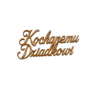 napis KOCHANEMU DZIADKOWI 