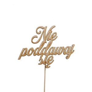 napis NIE PODDAWAJ SIĘ  pik 