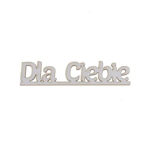 napis DLA CIEBIE 