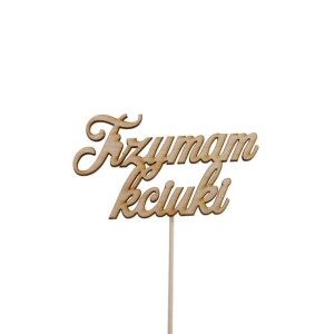 napis TRZYMAM KCIUKI  pik