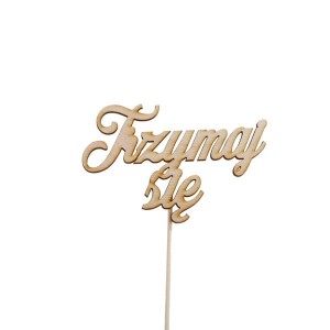 napis TRZYMAJ SIĘ  pik