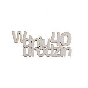 napis W DNIU 40 URODZIN 