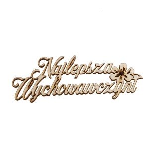 napis Najlepsza Wychowawczyni dekor na dzień nauczyciela