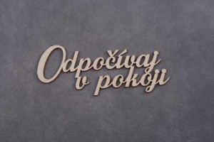 napis ODPOČIVAJ V POKOJI 