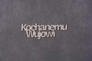 napis KOCHANEMU WUJOWI 