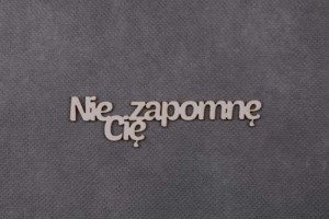 napis NIE ZAPOMNĘ CIĘ 