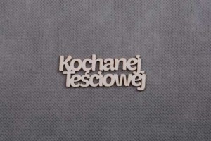 napis KOCHANEJ TEŚCIOWEJ 