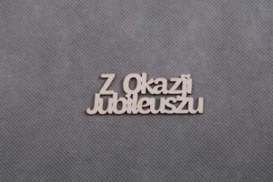 napis Z OKAZJI JUBILEUSZU 