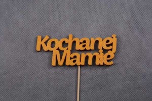 napis KOCHANEJ MAMIE pik