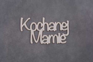 napis KOCHANEJ MAMIE