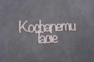 napis KOCHANEMU TACIE