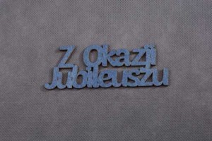 napis Z OKAZJI JUBILEUSZU 