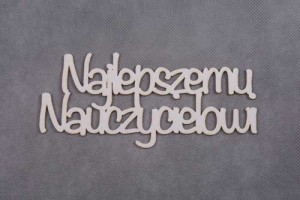 napis NAJLEPSZEMU NAUCZYCIELOWI 