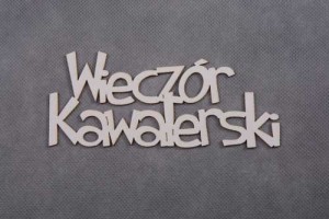 napis WIECZÓR KAWALERSKI