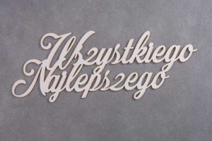 napis WSZYSTKIEGO NAJLEPSZEGO 