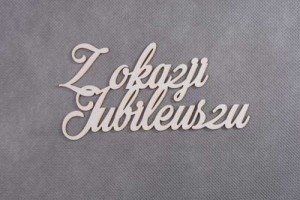 napis Z OKAZJI JUBILEUSZU 
