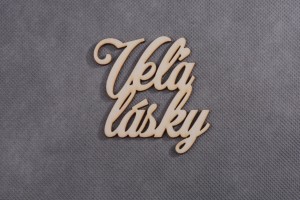 napis VEL'A LÁSKY 