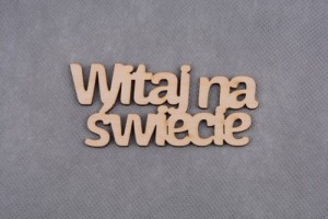 napis WITAJ NA ŚWIECIE 