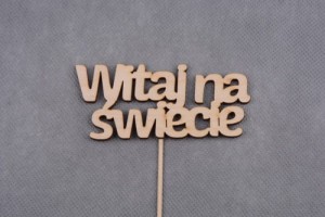 napis WITAJ NA ŚWIECIE pik 