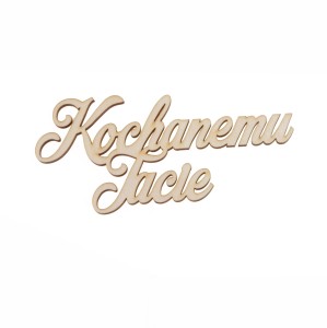 napis KOCHANEMU TACIE 