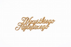 napis WSZYSTKIEGO NAJLEPSZEGO 